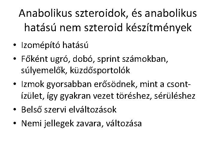 Anabolikus szteroidok, és anabolikus hatású nem szteroid készítmények • Izomépító hatású • Főként ugró,