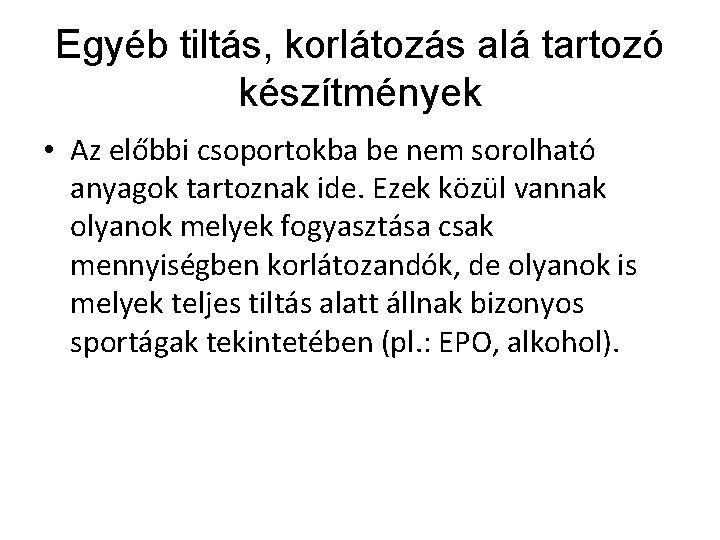 Egyéb tiltás, korlátozás alá tartozó készítmények • Az előbbi csoportokba be nem sorolható anyagok