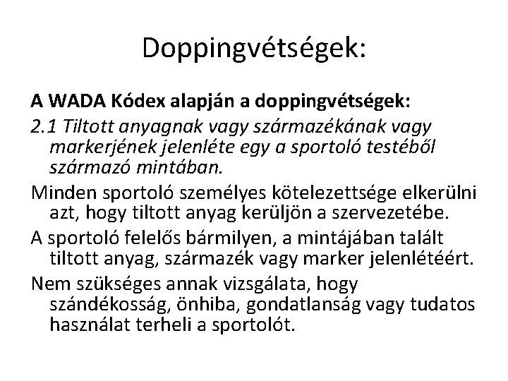 Doppingvétségek: A WADA Kódex alapján a doppingvétségek: 2. 1 Tiltott anyagnak vagy származékának vagy