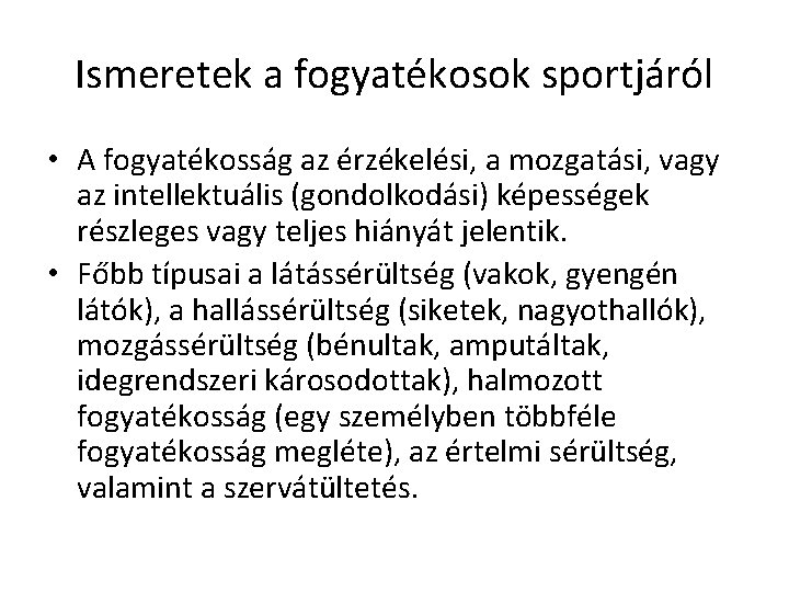 Ismeretek a fogyatékosok sportjáról • A fogyatékosság az érzékelési, a mozgatási, vagy az intellektuális