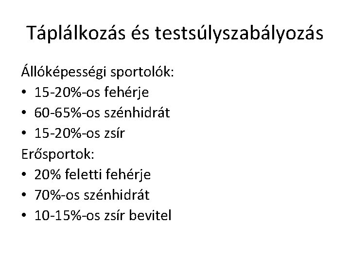 Táplálkozás és testsúlyszabályozás Állóképességi sportolók: • 15 -20%-os fehérje • 60 -65%-os szénhidrát •