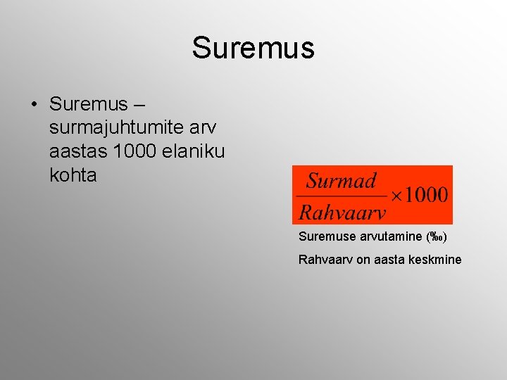 Suremus • Suremus – surmajuhtumite arv aastas 1000 elaniku kohta Suremuse arvutamine (‰) Rahvaarv