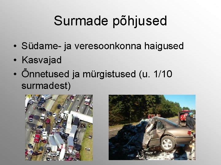 Surmade põhjused • Südame- ja veresoonkonna haigused • Kasvajad • Õnnetused ja mürgistused (u.