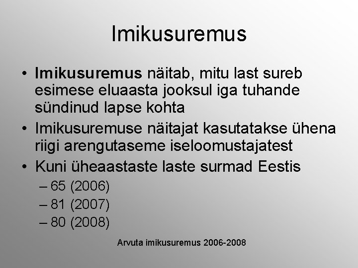 Imikusuremus • Imikusuremus näitab, mitu last sureb esimese eluaasta jooksul iga tuhande sündinud lapse