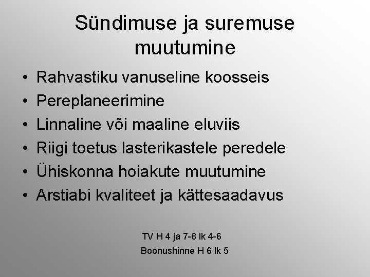 Sündimuse ja suremuse muutumine • • • Rahvastiku vanuseline koosseis Pereplaneerimine Linnaline või maaline
