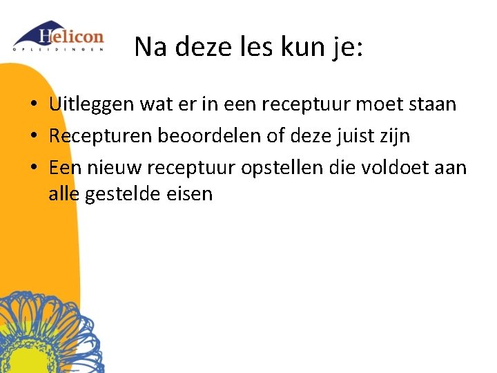 Na deze les kun je: • Uitleggen wat er in een receptuur moet staan
