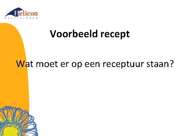 Voorbeeld recept Wat moet er op een receptuur staan? 