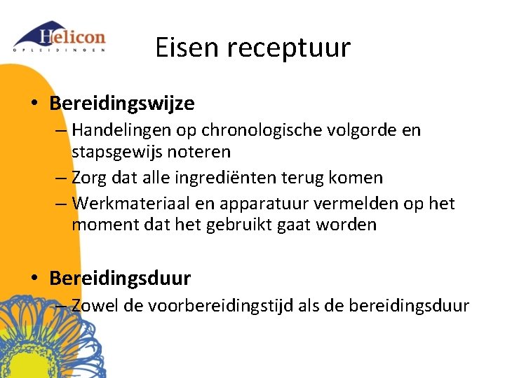 Eisen receptuur • Bereidingswijze – Handelingen op chronologische volgorde en stapsgewijs noteren – Zorg