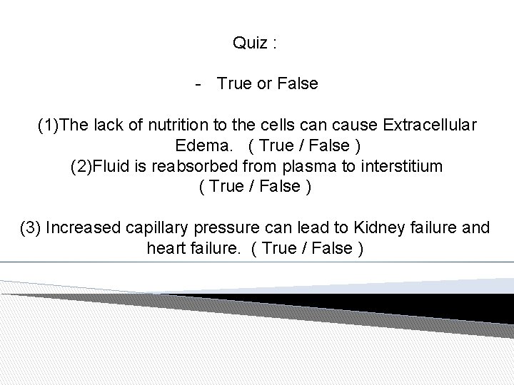 Quiz : - True or False (1)The lack of nutrition to the cells can