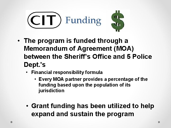 Funding • The program is funded through a Memorandum of Agreement (MOA) between the