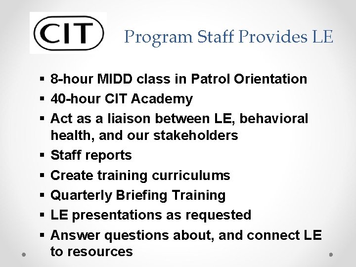 Program Staff Provides LE 8 -hour MIDD class in Patrol Orientation 40 -hour CIT