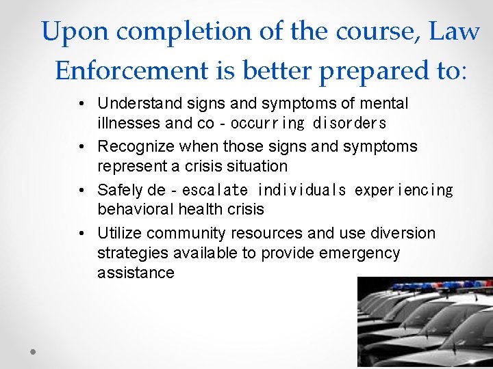 Upon completion of the course, Law Enforcement is better prepared to: • Understand signs