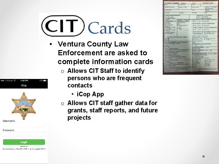 Cards • Ventura County Law Enforcement are asked to complete information cards o Allows