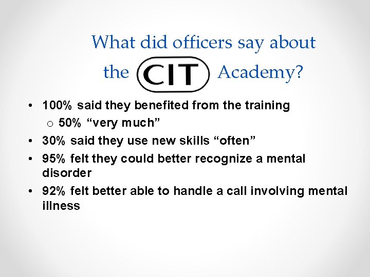 What did officers say about the Academy? • 100% said they benefited from the