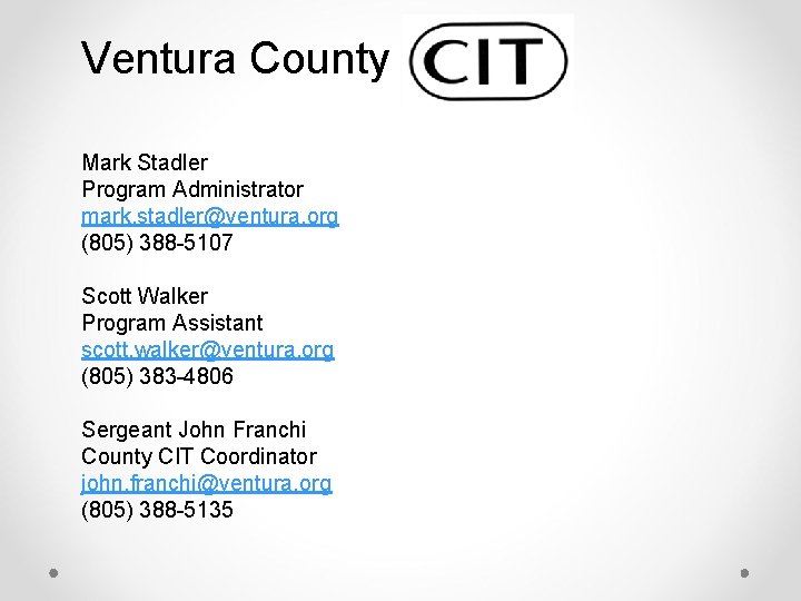 Ventura County Mark Stadler Program Administrator mark. stadler@ventura. org (805) 388 -5107 Scott Walker