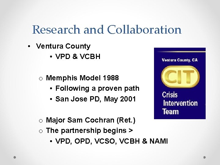 Research and Collaboration • Ventura County • VPD & VCBH o Memphis Model 1988