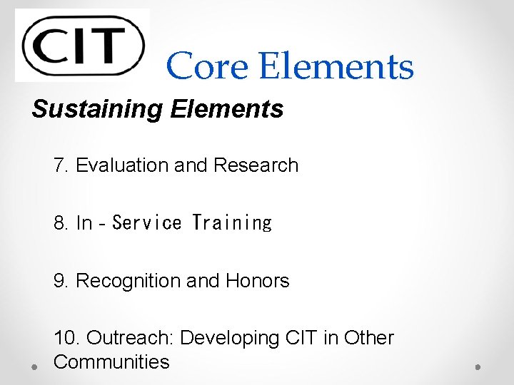 Core Elements Sustaining Elements 7. Evaluation and Research 8. In‐Service Training 9. Recognition and