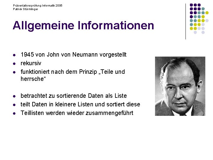 Präsentationsprüfung Informatik 2005 Patrick Stürmlinger Allgemeine Informationen l l l 1945 von John von