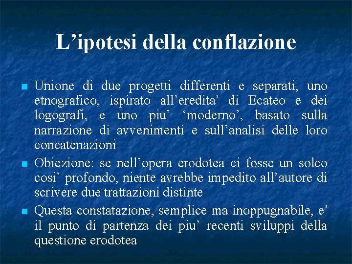 L’ipotesi della conflazione n n n Unione di due progetti differenti e separati, uno