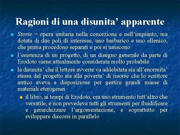 Ragioni di una disunita’ apparente n n n Storie = opera unitaria nella concezione