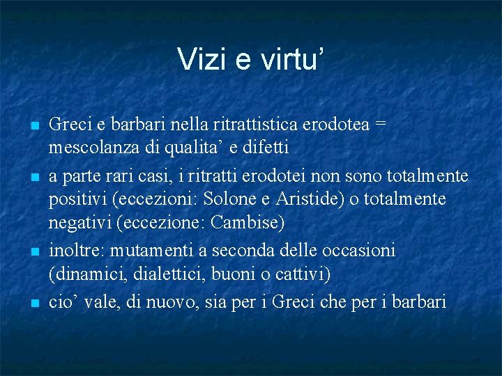 Vizi e virtu’ n n Greci e barbari nella ritrattistica erodotea = mescolanza di