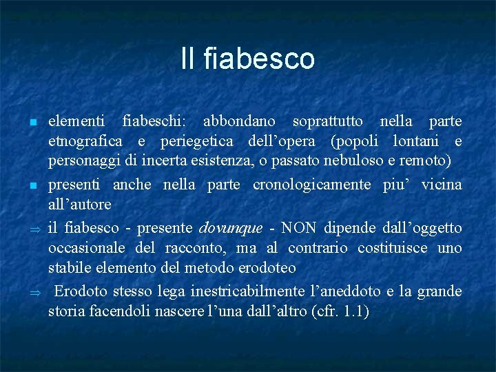 Il fiabesco n n elementi fiabeschi: abbondano soprattutto nella parte etnografica e periegetica dell’opera