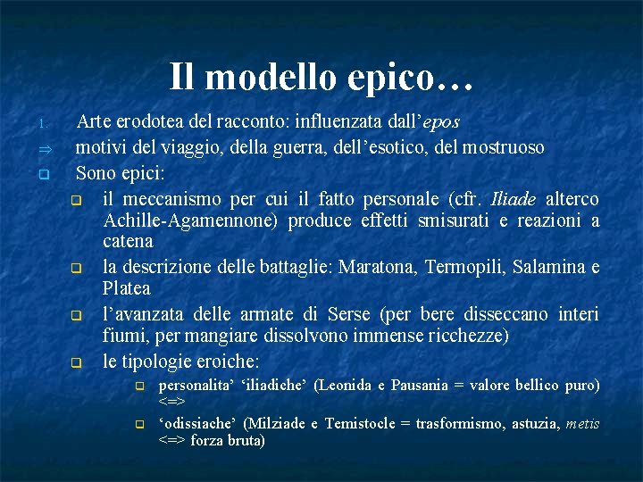 Il modello epico… epico 1. q Arte erodotea del racconto: influenzata dall’epos motivi del