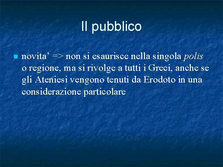 Il pubblico n novita’ => non si esaurisce nella singola polis o regione, ma