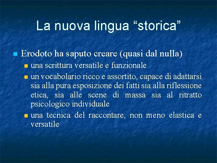 La nuova lingua “storica” n Erodoto ha saputo creare (quasi dal nulla) n n