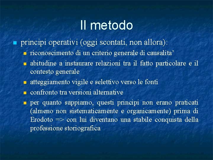 Il metodo n principi operativi (oggi scontati, non allora): n n n riconoscimento di