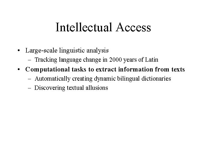 Intellectual Access • Large-scale linguistic analysis – Tracking language change in 2000 years of Intellectual Access • Large-scale linguistic analysis – Tracking language change in 2000 years of