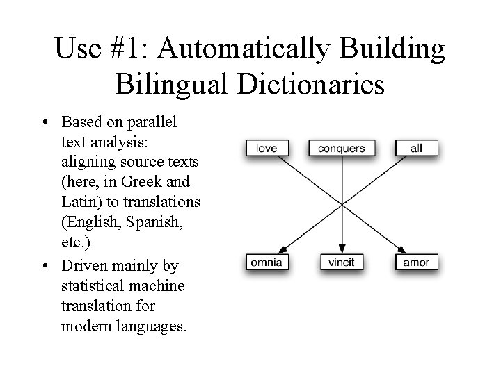 Use #1: Automatically Building Bilingual Dictionaries • Based on parallel text analysis: aligning source Use #1: Automatically Building Bilingual Dictionaries • Based on parallel text analysis: aligning source