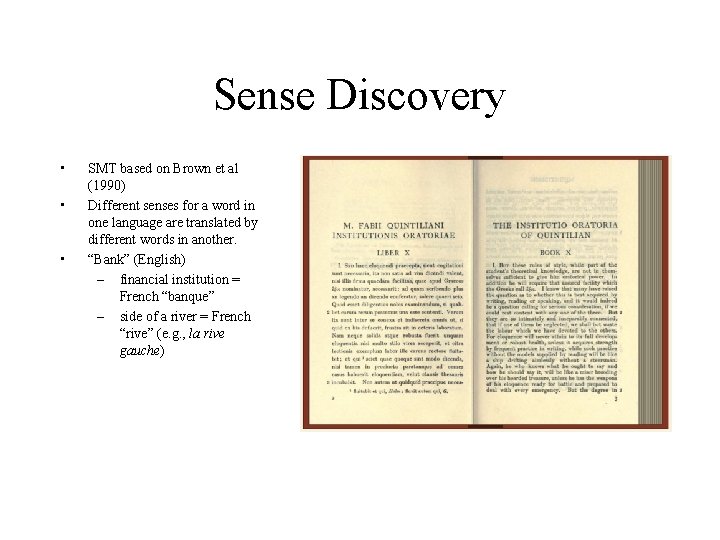 Sense Discovery • • • SMT based on Brown et al (1990) Different senses Sense Discovery • • • SMT based on Brown et al (1990) Different senses