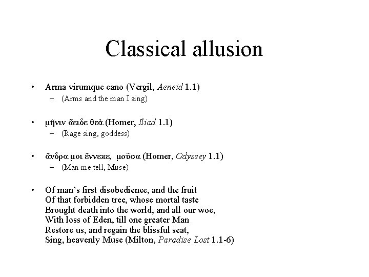 Classical allusion • Arma virumque cano (Vergil, Aeneid 1. 1) – (Arms and the Classical allusion • Arma virumque cano (Vergil, Aeneid 1. 1) – (Arms and the