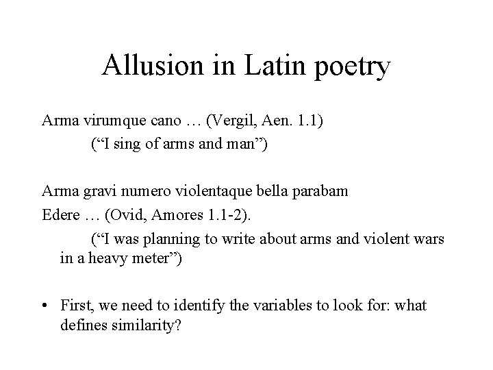 Allusion in Latin poetry Arma virumque cano … (Vergil, Aen. 1. 1) (“I sing Allusion in Latin poetry Arma virumque cano … (Vergil, Aen. 1. 1) (“I sing