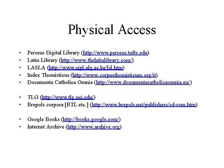 Physical Access • • • Perseus Digital Library (http: //www. perseus. tufts. edu) Latin Physical Access • • • Perseus Digital Library (http: //www. perseus. tufts. edu) Latin