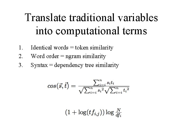 Translate traditional variables into computational terms 1. 2. 3. Identical words = token similarity Translate traditional variables into computational terms 1. 2. 3. Identical words = token similarity