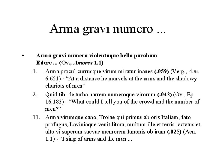 Arma gravi numero. . . • Arma gravi numero violentaque bella parabam Edere. . Arma gravi numero. . . • Arma gravi numero violentaque bella parabam Edere. .