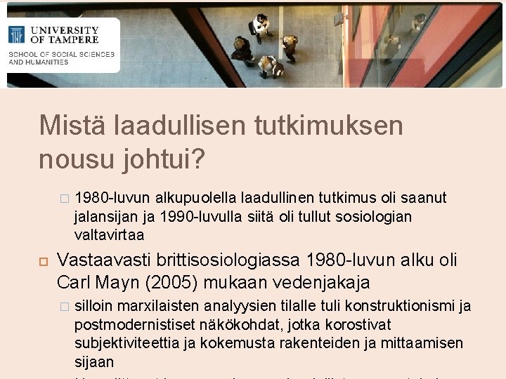 Mistä laadullisen tutkimuksen nousu johtui? � 1980 -luvun alkupuolella laadullinen tutkimus oli saanut jalansijan