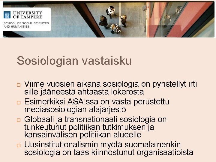 Sosiologian vastaisku Viime vuosien aikana sosiologia on pyristellyt irti sille jääneestä ahtaasta lokerosta Esimerkiksi