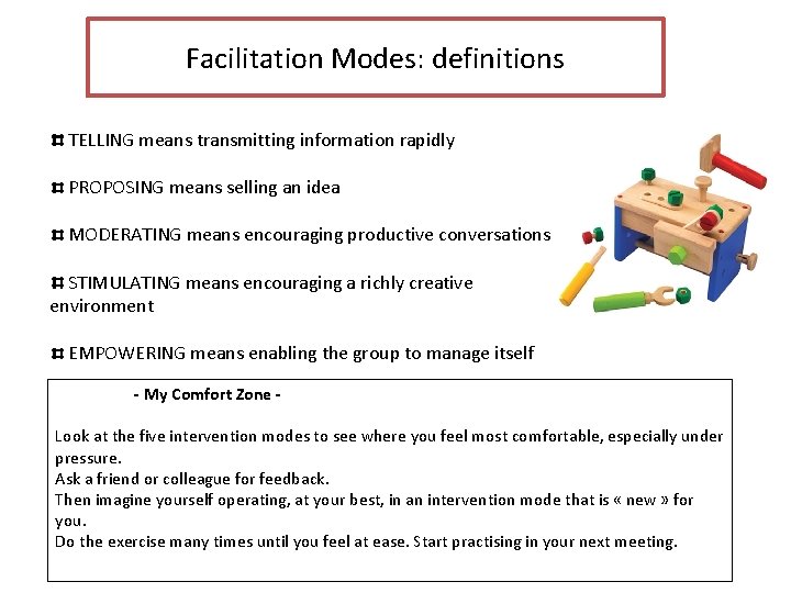 Facilitation Modes: definitions TELLING means transmitting information rapidly PROPOSING means selling an idea MODERATING