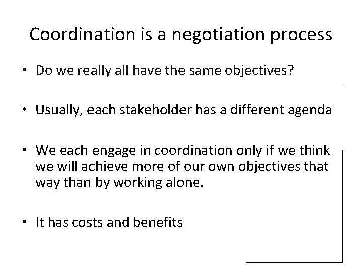 Coordination is a negotiation process • “Facilitatingdifferent Do we really all have the same