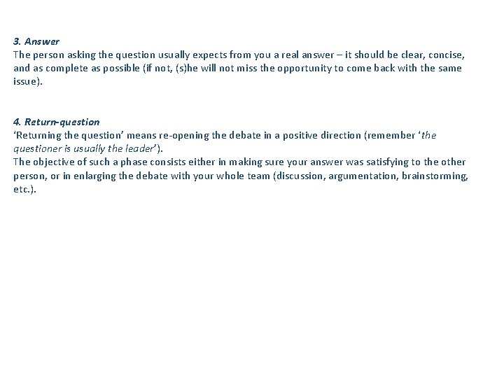 3. Answer The person asking the question usually expects from you a real answer