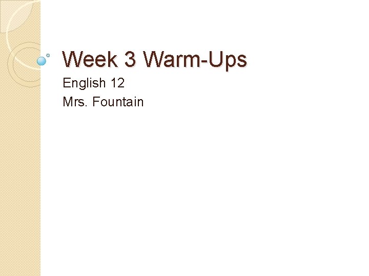 Week 3 Warm-Ups English 12 Mrs. Fountain 