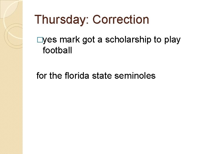 Thursday: Correction �yes mark got a scholarship to play football for the florida state