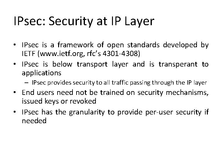 IPsec: Security at IP Layer • IPsec is a framework of open standards developed IPsec: Security at IP Layer • IPsec is a framework of open standards developed