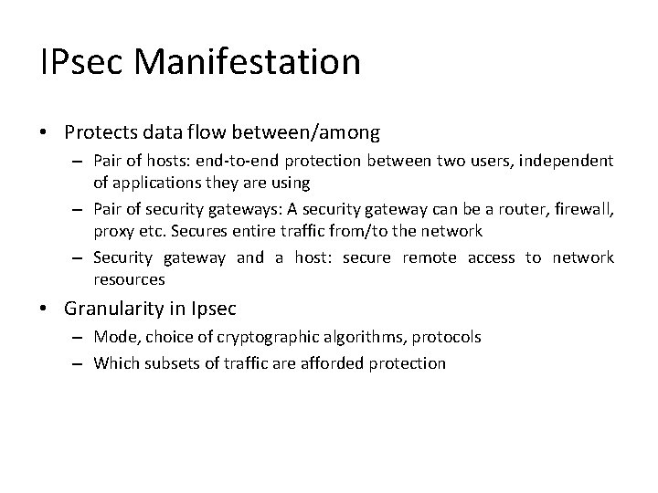 IPsec Manifestation • Protects data flow between/among – Pair of hosts: end-to-end protection between IPsec Manifestation • Protects data flow between/among – Pair of hosts: end-to-end protection between