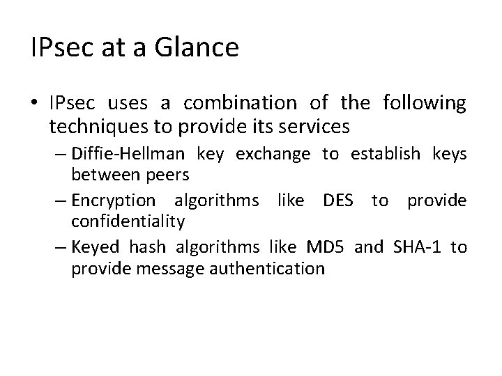 IPsec at a Glance • IPsec uses a combination of the following techniques to IPsec at a Glance • IPsec uses a combination of the following techniques to