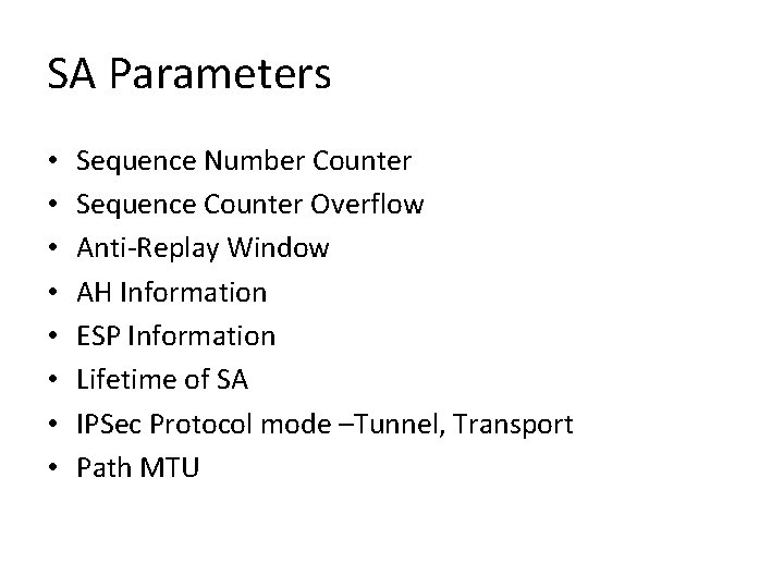 SA Parameters • • Sequence Number Counter Sequence Counter Overflow Anti-Replay Window AH Information SA Parameters • • Sequence Number Counter Sequence Counter Overflow Anti-Replay Window AH Information