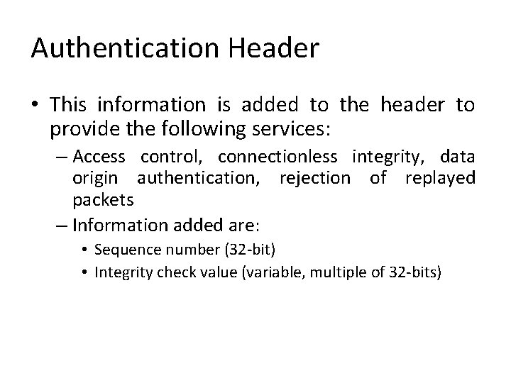 Authentication Header • This information is added to the header to provide the following Authentication Header • This information is added to the header to provide the following